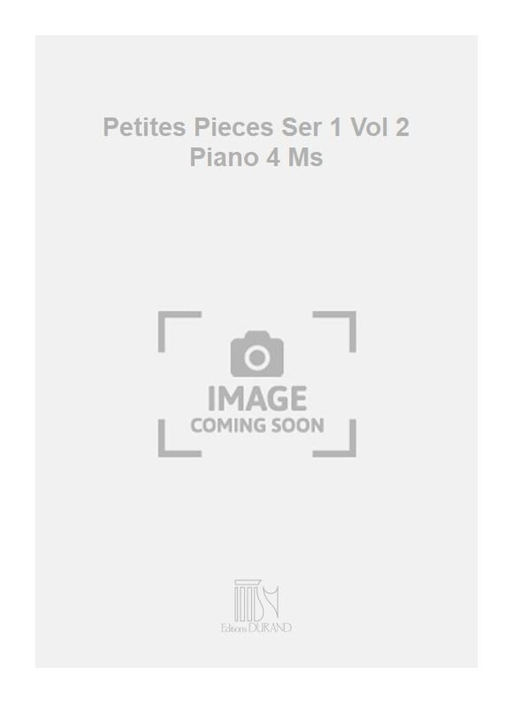 Petites Pieces Ser 1 Vol 2 Piano 4 Ms